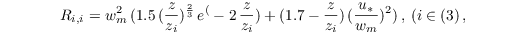 \begin{equation*}
R_{i,i} = w_{m}^2\,( 1.5\,(\frac{z}{z_i})^\frac{2}{3}\,e^(-2\,\frac{z}{z_i}) + (1.7 - \frac{z}{z_i})\,(\frac{u_{*}}{w_m})^2)\,, \: (i \in (3)\,,
\end{equation*}