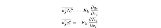 \begin{align*}
  &  \overline{u_j^{\prime\prime}N_\mathrm{c}^{\prime\prime}} = -K_\mathrm{h} \:\frac{\partial q_\mathrm{c}} {\partial x_{i}}\,\\
  & \overline{u_j^{\prime\prime}q_\mathrm{c}^{\prime\prime}} =
  -K_\mathrm{h} \:\frac{\partial N_\mathrm{c}} {\partial
    x_{i}}\,
\end{align*}