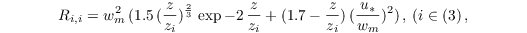 \begin{equation*}
R_{i,i} = w_{m}^2\,( 1.5\,(\frac{z}{z_i})^\frac{2}{3}\,\exp{-2\,\frac{z}{z_i}} + (1.7 - \frac{z}{z_i})\,(\frac{u_{*}}{w_m})^2)\,, \: (i \in (3)\,,
\end{equation*}