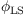 $ \phi_{\mathrm{LS}} $