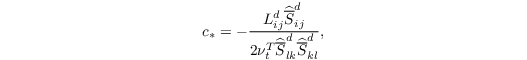 \begin{equation*}
   c_*=-\frac{L_{ij}^d\widehat{\overline{S}}^d_{ij}}{2\nu_t^T\widehat{\overline{S}}_{lk}^d\widehat{\overline{S}}_{kl}^d},
\end{equation*}