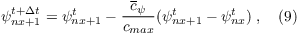 $\psi^{t+\Delta t}_{nx+1} = \psi^{t}_{nx+1} - \dfrac{\overline{c}_{\psi}}{c_{max}} (\psi^{t}_{nx+1} - \psi^{t}_{nx}) \; , \quad (9)$