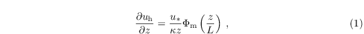 \begin{align}
  & \frac{\partial u_\mathrm{h}}{\partial z} =
  \frac{u_\ast}{\kappa z}\Phi_\mathrm{m}\left(\frac{z}{L}\right)\;,
\end{align}