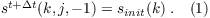 $s^{t + \Delta t}(k,j,-1) = s_{init}(k) \; . \quad(1)$