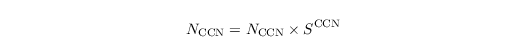 \begin{align*}
  & N_\mathrm{CCN}=N_\mathrm{CCN} \times S^\mathrm{CCN}
\end{align*}