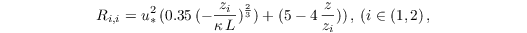 \begin{equation*}
R_{i,i} = u_{*}^2\,( 0.35\,(-\frac{z_i}{\kappa\,L})^\frac{2}{3}) + (5 - 4\,\frac{z}{z_i}) )\,, \: (i \in (1,2)\,,
\end{equation*}