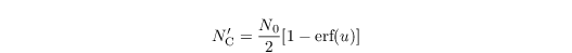 \begin{align*}
  & N_\mathrm{C}'=\frac{N_\mathrm{0}}{2} [1-\text{erf}(u)]
\end{align*}